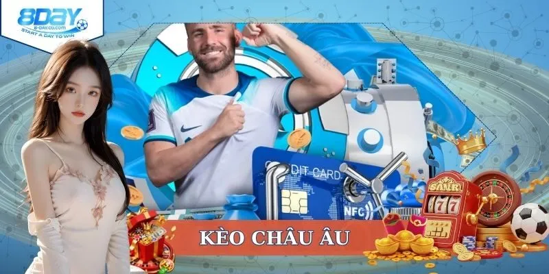 Kèo Châu Âu | Cách Đọc Và Kinh Nghiệm Chơi Không Thể Bỏ Qua 